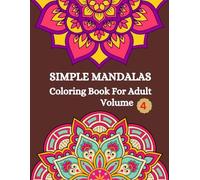 Simple Mandala Coloring Book For Adults: Volume 4: A Relaxing Mandala Collection for Peaceful Coloring (Mandalas for Relaxation & Joy)