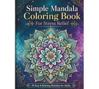 Simple Mandala Coloring Book: For Stress Relief: 50 Easy & Relaxing Mandalas for Adults