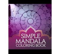 SIMPLE MANDALA Coloring Book: Livre de coloriage SIMPLE MANDALA : Détente et créativité pour petits et grands - 50 mandalas unique (Mam'zelle Léti)
