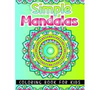 Simple Mandalas Coloring Book: 50 Cute and Adorable Mandala Illustrations for Kids - Fun Coloring and Relaxation