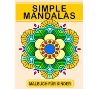 Simple Mandalas Coloring Book: 50 Mandala Patterns for Coloring and Relaxing - Perfect for little artists