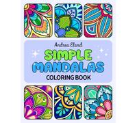 Simple Mandalas Coloring Book: 50 Satisfying Bold and Easy Designs to Calm Your Mind and Recharge