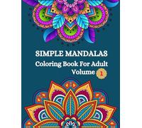 Simple Mandalas Coloring Book For Adults: Volume 1: A Relaxing and Easy Mandala Coloring Book for Beginners (Mandalas for Relaxation & Joy)
