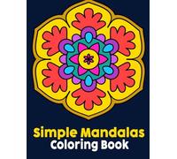 Simple Mandalas Coloring Book: for Kids aged 4 and up, 50 simple reasons for relaxation and stress management