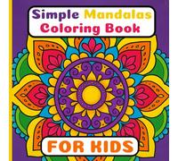 Simple Mandalas Coloring Book For Kids: Relaxing Mandala for Stress Relief, Simple Mandala Patterns, Large Print Coloring for Kids.