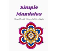 Simple Mandalas: Coloring Book with Easy and Simple Mandala Patterns for Kids or Adults for Stress Relief and Relaxation