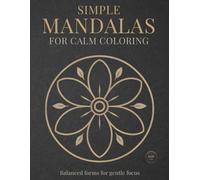 Simple Mandalas for Calm Coloring: Simple & Relaxing Mandala Coloring Book for Calm, Mindfulness, and Stress Relief (StillHaven Studio Mandalas - Easy Series)