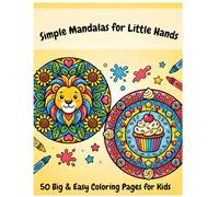 Simple Mandalas for Little Hands: 50 Big & Easy Coloring Pages for Kids | Large Print Patterns with Cute Animals, Yummy Treats, and Nature Themes for Beginners