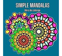 Simple mandalas libro de colorear: fácil para principiantes, para niños y adultos, relajación, alivio del estrés, en páginas negras