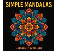 Simple Mandalas - Relaxing Coloring Book - Easy Simple Mandala Designs - Children and Adult Coloring - Stress Relief - Cute Coloring Book - Gift for ... Art Vol.2 (Relaxing Art Coloring Books)
