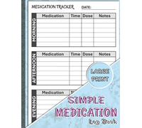 Simple Medication Log Book: Large Print Daily Medication Tracker for Seniors and Caregivers | Caregiver Medication Log | Prescription Tracker Journal | 8.5" x 11", 110 Pages