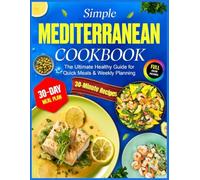 Simple Mediterranean Cookbook: The Ultimate Healthy Guide for Quick Meals & Weekly Planning