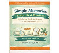 Simple Memories: Daily Life & Routines Volume 4: A Coloring Book for Seniors with Dementia (Simple Memories- A Coloring Book For Seniors With Dementia)