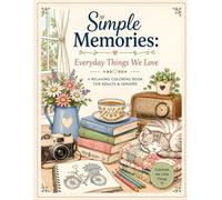 Simple Memories: Every Day Things We Love: A Large Print Nostalgia Coloring Book for Adults & Seniors | Cozy Everyday Scenes for Relaxation, Memory ... (ColorBySajida Senior Coloring Collection)