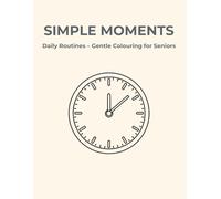 Simple Moments: Daily Routines - Gentle Colouring for Seniors