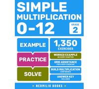 Simple Multiplication Workbook 0-12: Math Practice Worksheets for Kids Ages 7-9 (Nermilio Grade 2 Math Series)