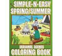 Simple-N-Easy Spring/Summer Seasonal Scenes Coloring Book: Perfect for quick creative breaks, the images feature bold, clear lines and minimal ... Simple-N-Easy Seasons Coloring Book Series)