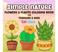 Simple Nature: Flowers & Plants Coloring Book for Toddlers & Kids Featuring Big, Bold, and Easy Designs of Flowers, Leaves, Trees, and Garden Scenes (Bold & Easy Coloring Book)