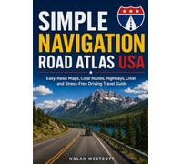 Simple Navigation Road Atlas USA: Easy-Read Maps, Clear Routes, Highways, Cities and Stress-Free Driving Travel Guide