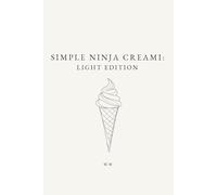 Simple Ninja Creami: Light Edition: A Minimalist Ninja Creami Cookbook of Lower-Calorie Ice Cream and Frozen Dessert Recipes (The Simple Collection)