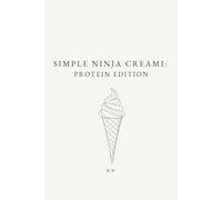 Simple Ninja Creami: Protein Edition: A Minimalist Ninja Creami Cookbook of High-Protein Ice Cream and Frozen Dessert Recipes (The Simple Collection)