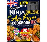 Simple Ninja Dule Zone Air Fryer Cookbook Uk: Quick And Easy Healthy Recipes Your Family Will Love With Pictures
