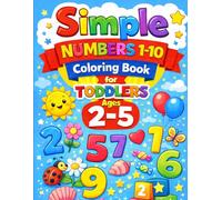 Simple Numbers 1-10 Coloring Book for Toddlers Ages 2-5: Big, Easy & Cute Designs for Little Hands (Little Hands Coloring Book Series)
