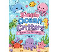 Simple Ocean Critters: 50+ Bold Sea Critter Coloring Pages for Kids, Teens, and Adults Relaxation