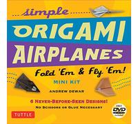Simple Origami Airplanes Mini Kit /anglais: Fold 'Em & Fly 'Em!: Kit with Origami Book, 6 Projects, 24 Origami Papers and Instructional DVD: Great for Kids and Adults