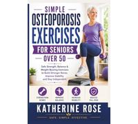 Simple Osteoporosis Exercises for Seniors: Safe Strength, Balance, and Weight-Bearing Exercises to Build Stronger Bones and Reduce Fall Risk
