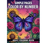 Simple Pages Color By Number Adult Coloring Book: A Relaxing Color-by-Number Journey for Adults | 50 Large Print Pages with Birds, Butterflies, Animals, Flowers, and Beautiful Nature Scenes