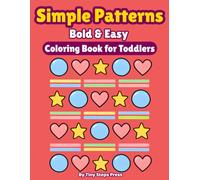 Simple Patterns Bold & Easy Coloring Book for Toddlers: Big Simple Shapes & Repeating Designs for Kids Ages 3-5 | Thick Lines, Large Beginner-Friendly Layouts