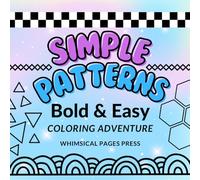 Simple Patterns Coloring Book: Bold & Easy Pattern Coloring Book for Relaxation and Fun!