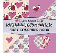 Simple Patterns: Easy Coloring Book for Adults and Teens with Creative Pattern Designs for Stress Relief and Relaxation