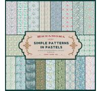 SIMPLE PATTERNS IN PASTELS craft paper pad: 19 desings in premium print color interior ideal for paper crafts, card making, scrapbooking, junk ... diary embelisments, background paper and more
