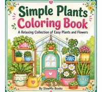 Simple Plants Coloring Book: A Relaxing Collection of Easy Plants and Flowers. (Simple Coloring Books)