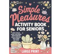 Simple Pleasures Activity Book for Seniors: Large Print Brain Games, Easy Memory Puzzles & Fun Activities for Relaxation (Memory & Activity Books for Seniors)