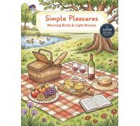 Simple Pleasures: Celebrating the Joy of Everyday Moments:A Mindful Coloring Book for Slow Living (CozyColor Sanctuary)