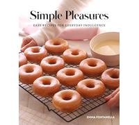 Simple Pleasures: Easy Recipes for Everyday Indulgence