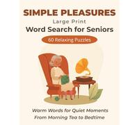 Simple Pleasures - Large Print Word Search for Seniors: 60 Warm and Comforting Puzzles for Quiet Moments at Home