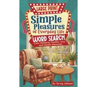 Simple Pleasures of Everyday Life: Large Print Word Search - Calm Moments, Familiar Joys, and Gentle Memories (The Good Old Days Series)