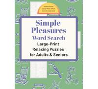 Simple Pleasures Word Search: Large-Print Relaxing Puzzles for Adults & Seniors (Golden Years Press: Golden Years Large-Print Word Search Collection)