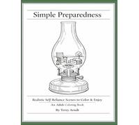 Simple Preparedness: Realistic Self-Reliance Scenes to Color & Enjoy