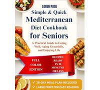 Simple & Quick Mediterranean Diet Cookbook for Seniors: A Practical Guide to Eating Well, Aging Gracefully, and Enjoying Life