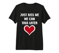 Simple Quote Humour Just Kiss me We Can Talk Later Camiseta Premium