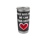 Simple Quote Humour Just kiss me we can talk later Vaso térmico de acero inoxidable de doble pared