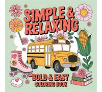 Simple & Relaxing: Bold & Easy Coloring Book for Stress Relief: Big, Bold, and Easy Designs for Kids, Adults & Seniors | 105 Fun, Single-Sided Pages ... Patterns & More (Bold & Easy Coloring Books)