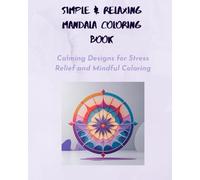 Simple & Relaxing Mandala Coloring Book: Calming Designs for Stress Relief and Mindful Coloring