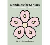 Simple & Relaxing Mandalas for Seniors: Large Print Easy Designs