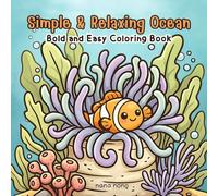 Simple & Relaxing Ocean: 50 Bold and Easy Coloring Pages of Cute Sea Creatures for Adults and Kids